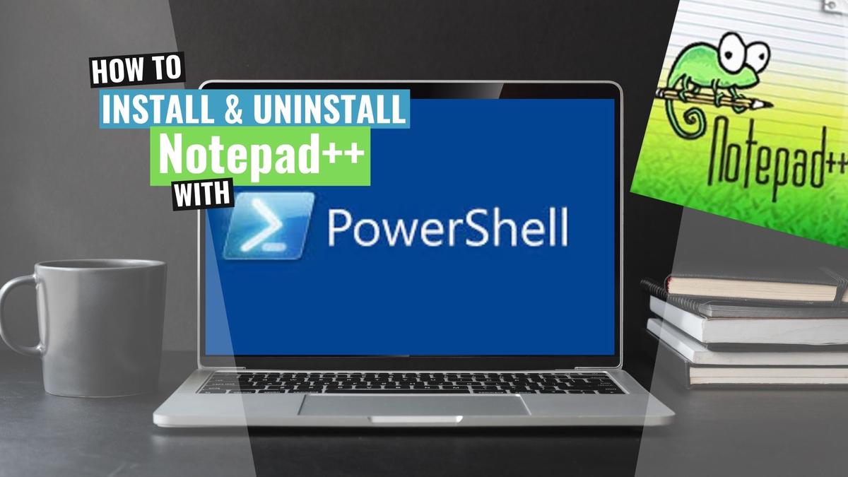 'Video thumbnail for Notepad++ Install and Uninstall (PowerShell)'