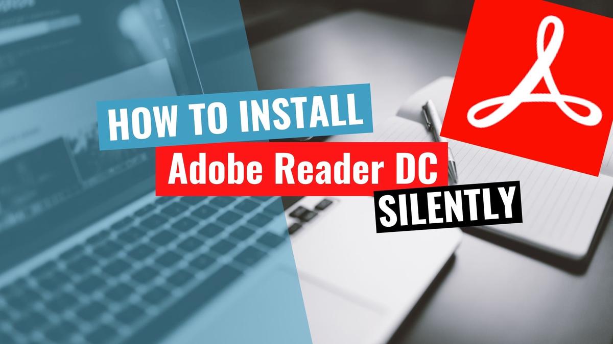 'Video thumbnail for Adobe Reader DC Silent Install (How-To Guide)'